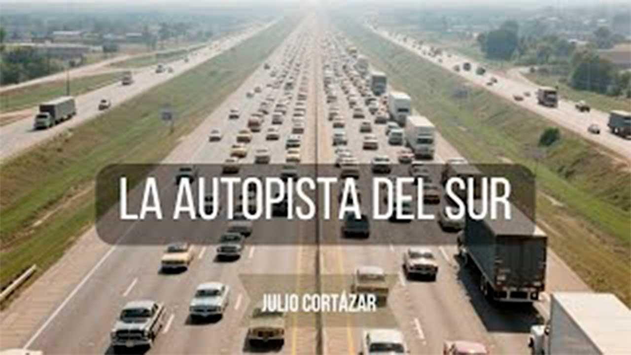 La autopista del sur cuento de Julio Cortázar análisis literario